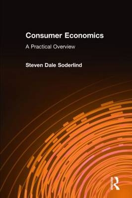 Consumer Economics: A Practical Overview -  Steven Dale Soderlind