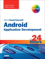 Sams Teach Yourself Android Application Development in 24 Hours - Lauren Darcey, Shane Conder