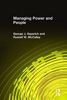 Managing Power and People -  Russell W. McCalley,  George J. Seperich