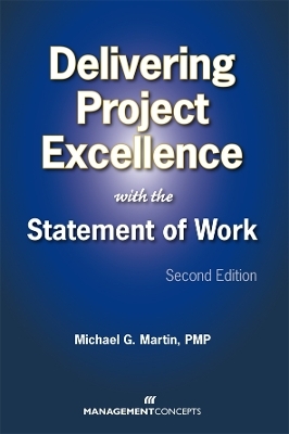 Delivering Project Excellence with the Statement of Work - Michael G Martin