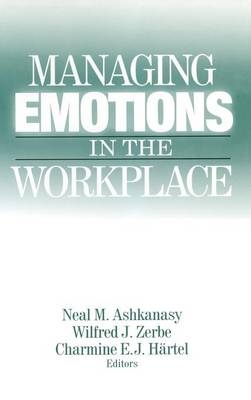 Managing Emotions in the Workplace -  Neal M. Ashkanasy,  Charmine E. J. Hartel,  Wilfred J. Zerbe