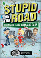 Stupid on the Road - Leland Gregory