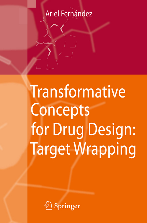 Transformative Concepts for Drug Design: Target Wrapping - Ariel Fernandez