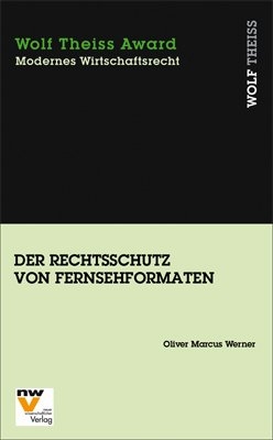 Der Rechtsschutz von Fernsehformaten - Oliver M Werner