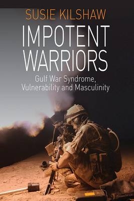 Impotent Warriors - Susie Kilshaw