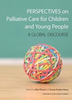 Perspectives on Palliative Care for Children and Young People - Rita Pfund, Susan Kerry-Fowler