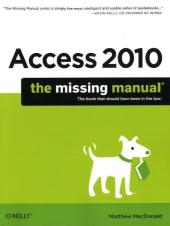 Access 2010: The Missing Manual -  Macdonald