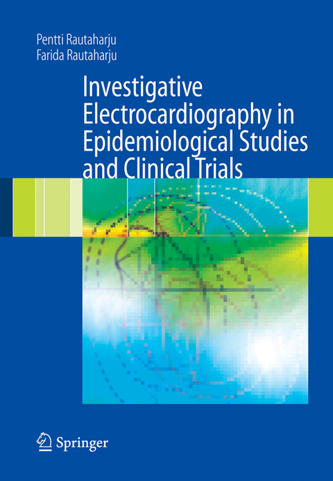 Investigative Electrocardiography in Epidemiological Studies and Clinical Trials - Pentti Rautaharju, Farida Rautaharju