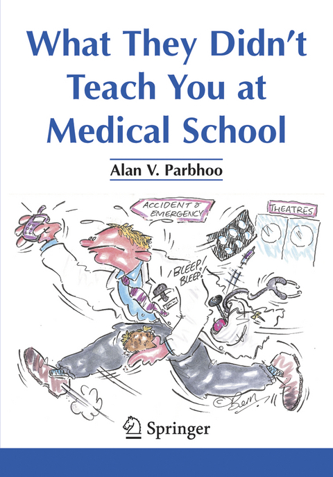 What They Didn’t Teach You at Medical School - Alan V. Parbhoo