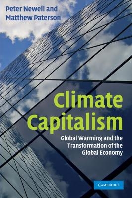 Climate Capitalism - Peter Newell, Matthew Paterson