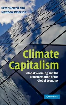 Climate Capitalism - Peter Newell, Matthew Paterson