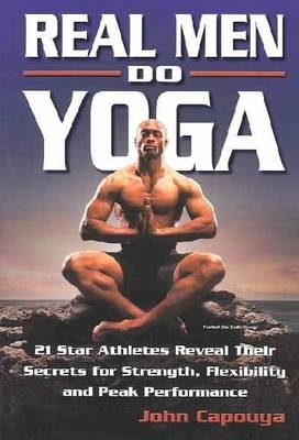 Real Men Do Yoga - John Capouya