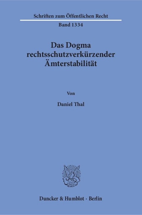 Das Dogma rechtsschutzverkürzender Ämterstabilität. - Daniel Thal