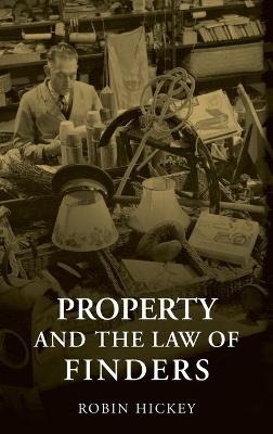 Property and the Law of Finders - Robin Hickey