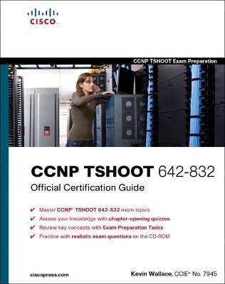 CCNP TSHOOT 642-832 Official Certification Guide - Kevin Wallace