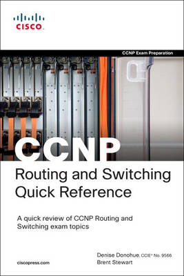 CCNP Routing and Switching Quick Reference (642-902, 642-813, 642-832) - Brent Stewart, Denise Donohue