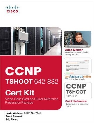 CCNP TSHOOT 642-832 Cert Kit - Kevin Wallace, Brent Stewart, Eric Rivard