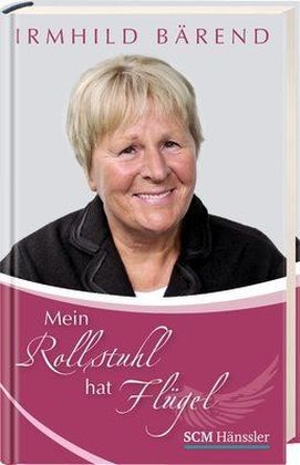 Mein Rollstuhl hat Flügel - Irmhild Bärend