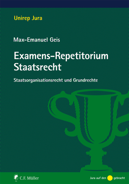 Examens-Repetitorium Staatsrecht - Max-Emanuel Geis