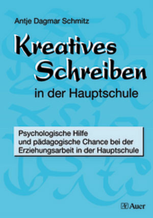 Kreatives Schreiben in der Hauptschule - Dagmar Antje Schmitz