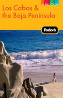 Fodor's Los Cabos and the Baja Peninsula -  Fodor Travel Publications