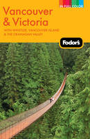 Fodor's Vancouver and Victoria -  Fodor Travel Publications