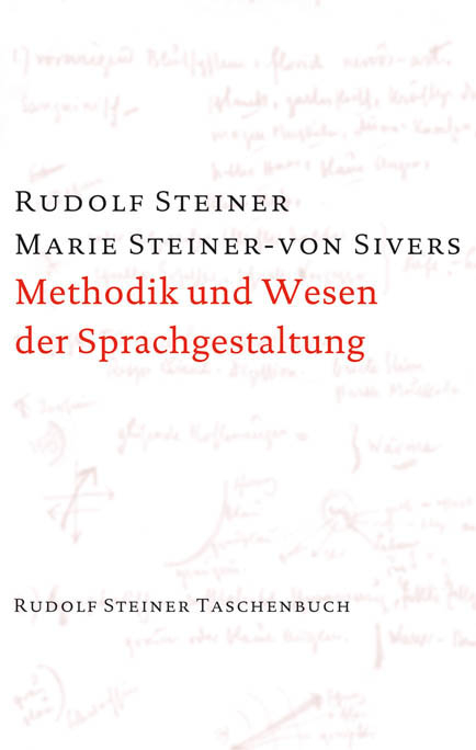 Methodik und Wesen der Sprachgestaltung - Rudolf Steiner, Marie Steiner-von Sievers