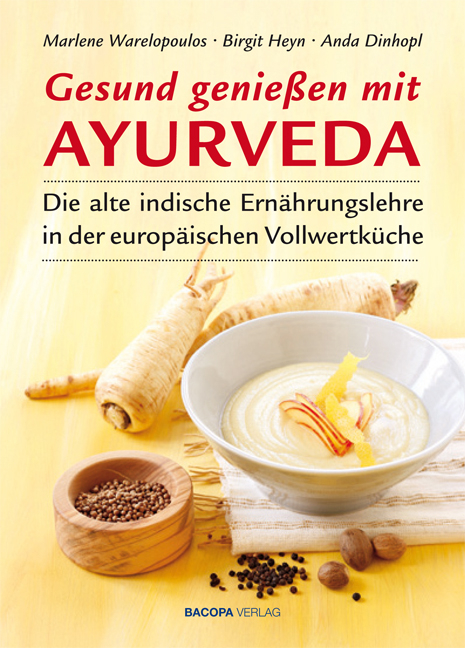 Gesund genießen mit Ayurveda - Marlene Warelopoulos, Birgit Heyn, Anda Dinhopl