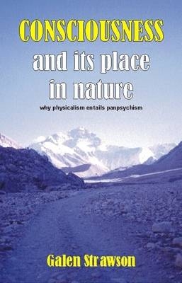 Consciousness and Its Place in Nature - Galen Strawson