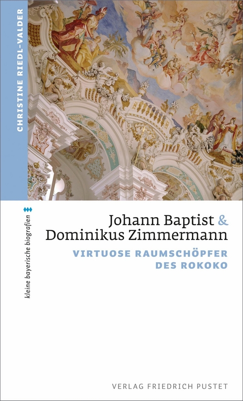 Johann Baptist und Dominikus Zimmermann - Christine Riedl-Valder