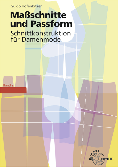 Maßschnitte und Passform - Schnittkonstruktion für Damenmode - Guido Hofenbitzer