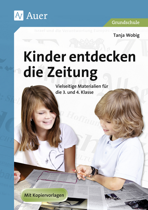 Kinder entdecken die Zeitung - Tanja Wobig