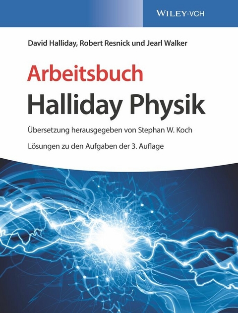 Arbeitsbuch Halliday Physik, Lösungen zu den Aufgaben der 3. Auflage - David Halliday, Robert Resnick, Jearl Walker