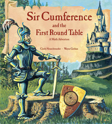 Sir Cumference and the First Round Table - Cindy Neuschwander