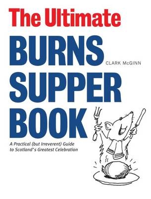 The Ultimate Burns Supper Book - Clark McGinn