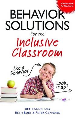 Behavior Solutions For the Inclusive Classroom - Beth Aune, Beth Burt, Peter Gennaro