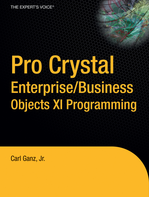 Pro Crystal Enterprise / BusinessObjects XI Programming - Carl Ganz