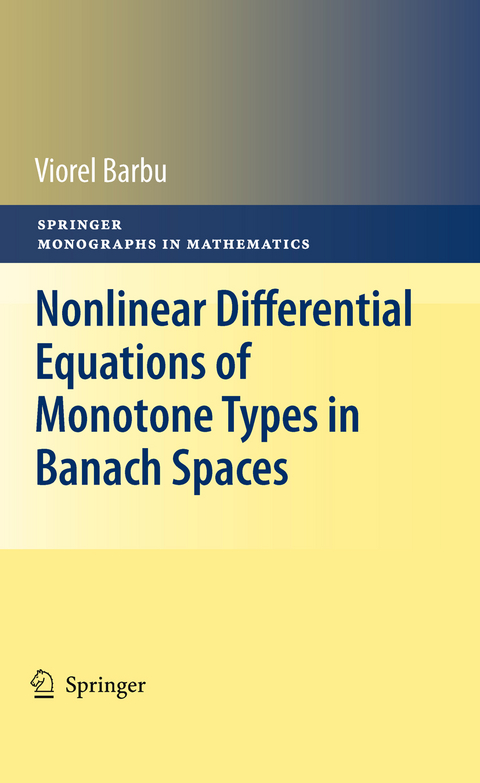 Nonlinear Differential Equations of Monotone Types in Banach Spaces - Viorel Barbu