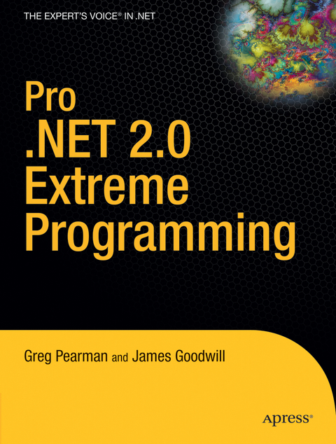 Pro .NET 2.0 Extreme Programming - Greg Pearman, James Goodwill