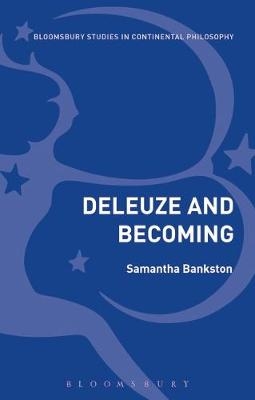 Deleuze and Becoming -  Samantha Bankston