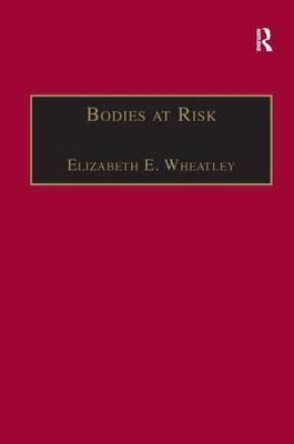 Bodies at Risk -  Elizabeth E. Wheatley