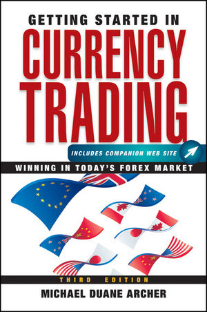 Getting Started in Currency Trading - Michael D. Archer