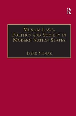 Muslim Laws, Politics and Society in Modern Nation States -  Ihsan Yilmaz