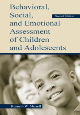 Behavioral, Social, and Emotional Assessment of Children and Adolescents - Sara A. Whitcomb, Kenneth W. Merrell