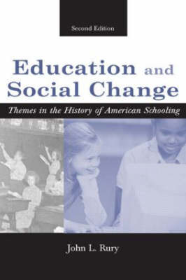 Education and Social Change - John Rury, John L. Rury