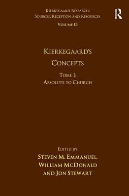 Volume 15, Tome I: Kierkegaard's Concepts -  Steven M. Emmanuel,  William McDonald