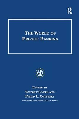 World of Private Banking -  Youssef Cassis,  Philip Cottrell,  Iain L. Fraser