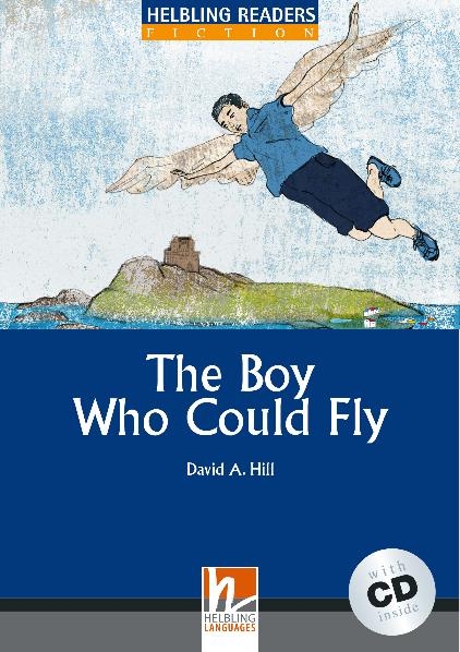 Helbling Readers Blue Series, Level 4 / The Boy Who Could Fly - David A Hill