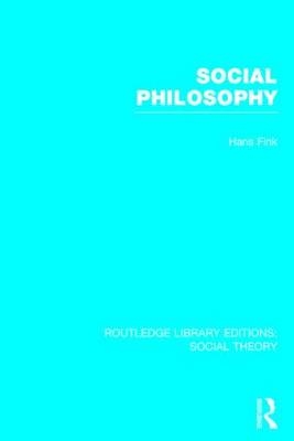 Social Philosophy (RLE Social Theory) -  Hans Fink