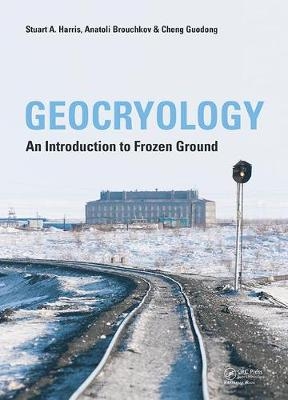 Geocryology -  Anatoli Brouchkov,  Cheng Guodong,  Stuart A. Harris